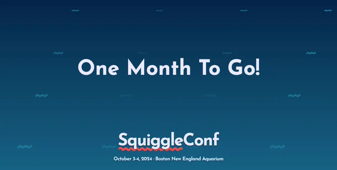 One Month To Go! SquiggleConf, October 3-4 2024, Boston New England Aquarium