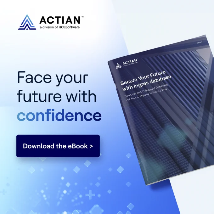 Graphic featuring Actian's eBook titled "Secure Your Future with Ingres database. It displays the message "Face your future with confidence" and an invitation to download an eBook.