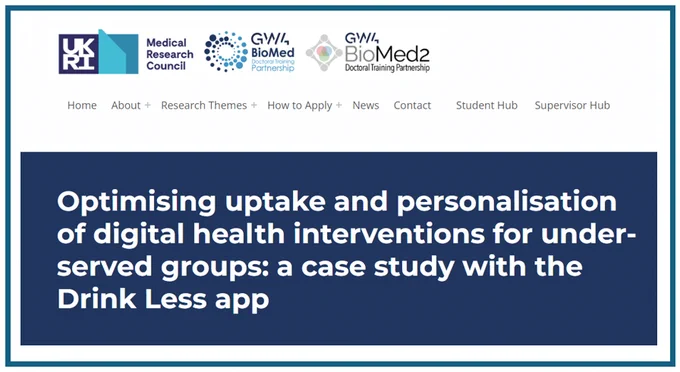 Screenshot of the project title "Optimising uptake and personalisation of digital health interventions for under-served groups: a case study with the Drink Less app".