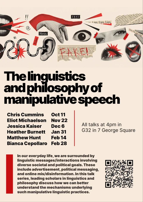Poster of the talk series at Uni Edinburgh "The linguistics and philosophy of manipulative speech", with link to the website with all the information: https://wuegaki.ppls.ed.ac.uk/talkseries/