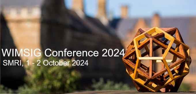 WIMSIG Conference 2024
SMRI, 1 - 2 October 2024. 
A seemingly wooden structure that looks like a spatial graph is on the right of the text. 
Blurred background with buildings and plants.