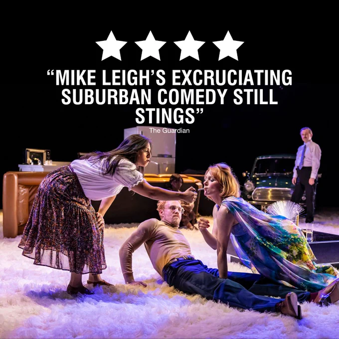 A four star review from The Guardian reads "Mike Leigh's excruciating suburban comedy still stings" 