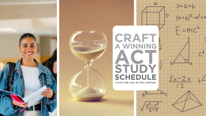 Carousel picture of a girl with a textbook smiling at the camera, an hourglass timer, and math equations with text on top that says, "Craft a winning ACT study schedule. Click the link in the caption"