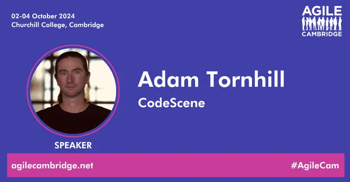 Promotional banner for Agile Cambridge event, featuring speaker Adam Tornhill from CodeScene. Scheduled from 2-4 October 2024 at Churchill College, Cambridge. Includes event website and hashtag #AgileCam.