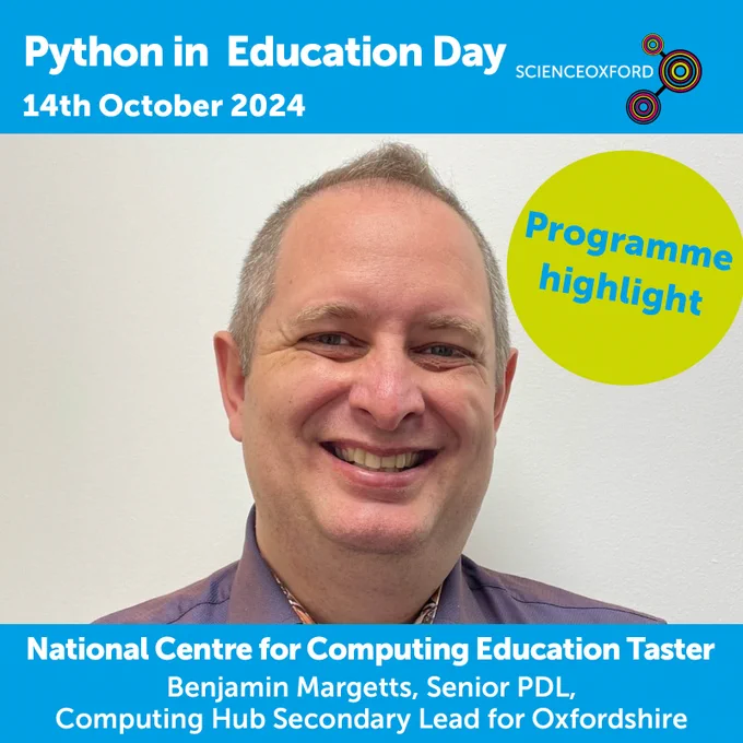 Headshot of man. Text says Python in Education Day 14th October 2024. Programme highlight. National Centre for Computing Education Taster. Benjamin Margetts, Senior PDL, Computing Hub Secondary Lead for Oxfordshire.