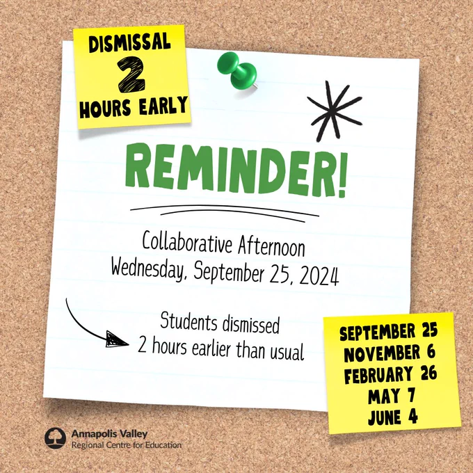 An illustration of a piece of square, white note paper pinned to a cork surface. The note paper has the word "Reminder" in bold, green letters in the centre, followed by black text that says, "Collaborative Afternoon, Wedneday, September 25, 2024. Students dismissed 2 hours earlier than usual." There is an asterisk in the top right corner of the note paper, and an arrow in the lower left corner. At the top left and bottom right corners of the note paper are two rectangles that look like yellow sticky notes. The top sticky note has bold black text that says, "Dismissal 2 hours early." Text in the bottom sticky note says, "September 25, November 6, February 26, May 7, June 4."