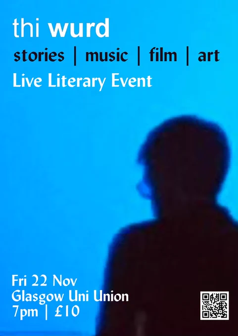 Image of a figure in silhouette against a blue background. The poster says ‘thi wurd, stories, music, film, art, live literary event, Fri 22 Nov, Glasgow Uni Union, 7pm, £10’.