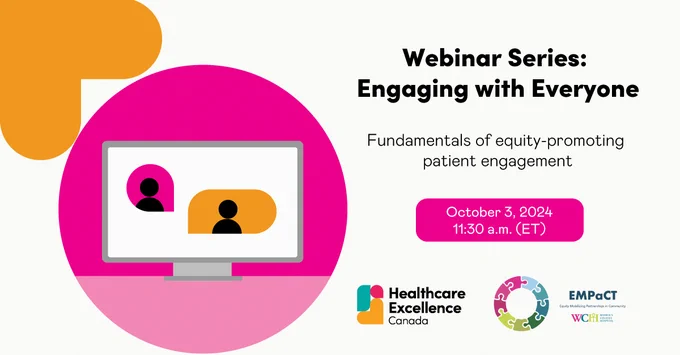 Graphic of a computer screen with webinar participants with the text: Webinar Series: Engaging with Everyone. Fundamentals of equity-promoting patient engagement. October 3, 2024. 11:30 a.m. (ET).