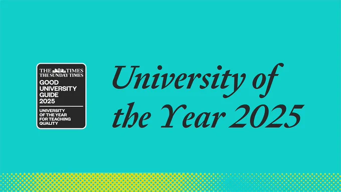 Graphic banner announcing "University of the Year 2025" as awarded by The Sunday Times Good University Guide. The background is teal with a polka dot pattern at the bottom.