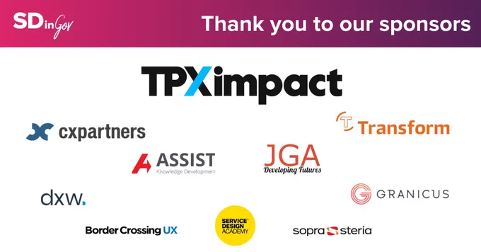 Image displaying logos of sponsors for Service Design in Government event. Logos include TPXimpact, cxpartners, Transform, ASSIST Knowledge Development, JGA, dxw, Border Crossing UX, Service Design Academy, and Granicus. Text at the top thanks the sponsors.
