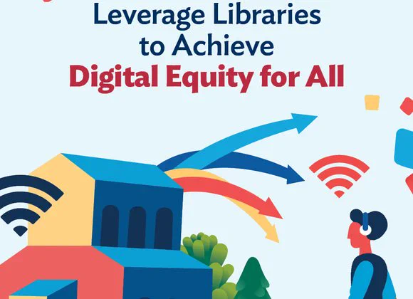 Leverage Libraries to Achieve Digital Equity for All