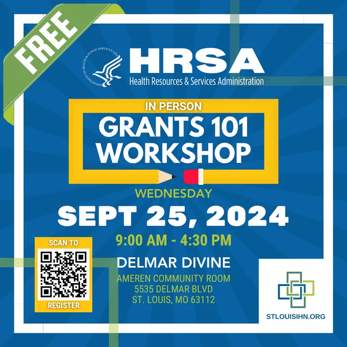 A graphic with the text FREE In peron Grants 101 Workshop. Wednesday. September 25, 2024. 9am to 4:30pm. Delmar Divine. Ameren Community Room. 5535 Delmar Boulevard. Saint Louis. Missouri. 63114. There is a QR code for registration that takes you to https://forms.office.com/g/hvzZLRTAe0 .  There is a Health Resources and Services Administration logo and a Saint Louis Integrated Health Network logo.