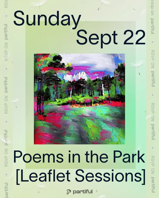 partiful flyer that says "Sunday Sept 22, Poems in the Park [Leaflet Sessions] with a still of an artsy nature gif in the center