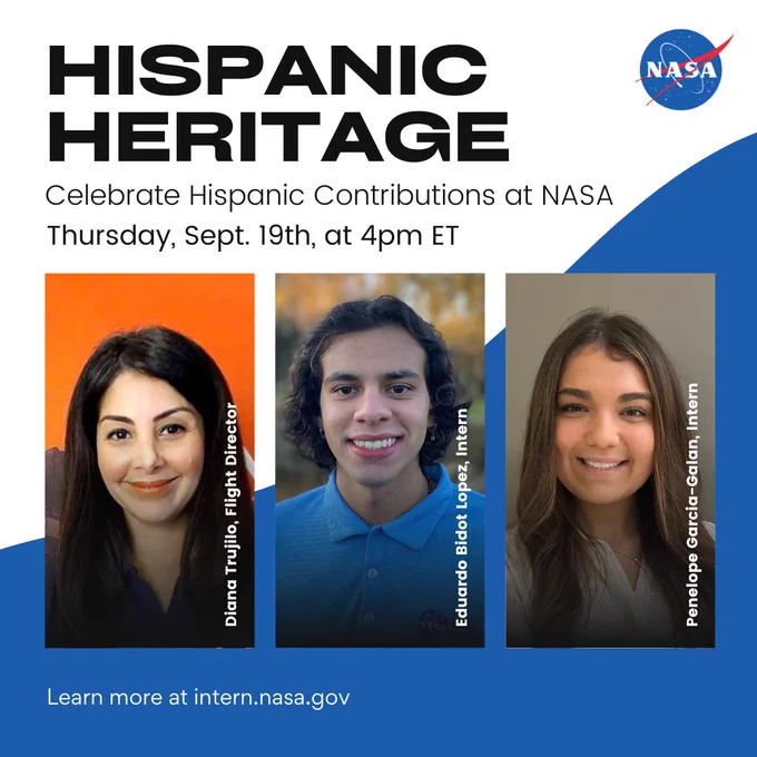 A graphic with three large images of two women and a man with labels reading "Diana Trujilo, Flight Director; Eduardo Bidot Lopez, Intern; Penelope Garcia-Falan, Intern." The graphic read "Hispanic Heritage - Celebrate Hispanic Contributions at NASA Thursday, September 19th at 4pm ET." 

Credit: NASA