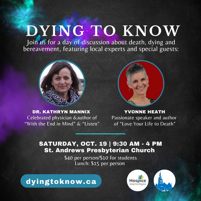 A graphic featuring details about an upcoming conference called "Dying to Know" on Saturday, Oct. 19; 9:30 a.m. to 4 p.m. The graphic features photos of two speakers - Dr. Kathryn Mannix and Yvonne Heath.