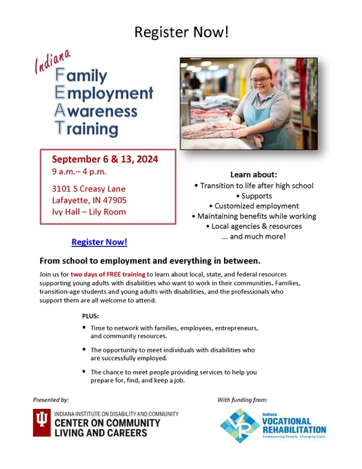 Decorative flyer for the Indiana Family Employment Awareness Training (FEAT) in Lafayette, Indiana. This event is presented by the Center on Community Living and Careers at the Indiana Institute on Disability and Community. The funding is from the Indiana Vocational Rehabilitation. 
