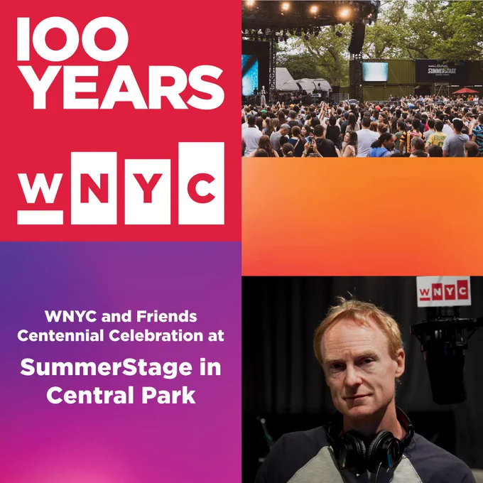 Collage featuring the WNYC logo celebrating 100 years, a crowded SummerStage event in Central Park, and New Sounds host John Schaefer in a studio. Text in the lower left says: "WNYC and Friends Centennial Celebration at SummerStage in Central Park."