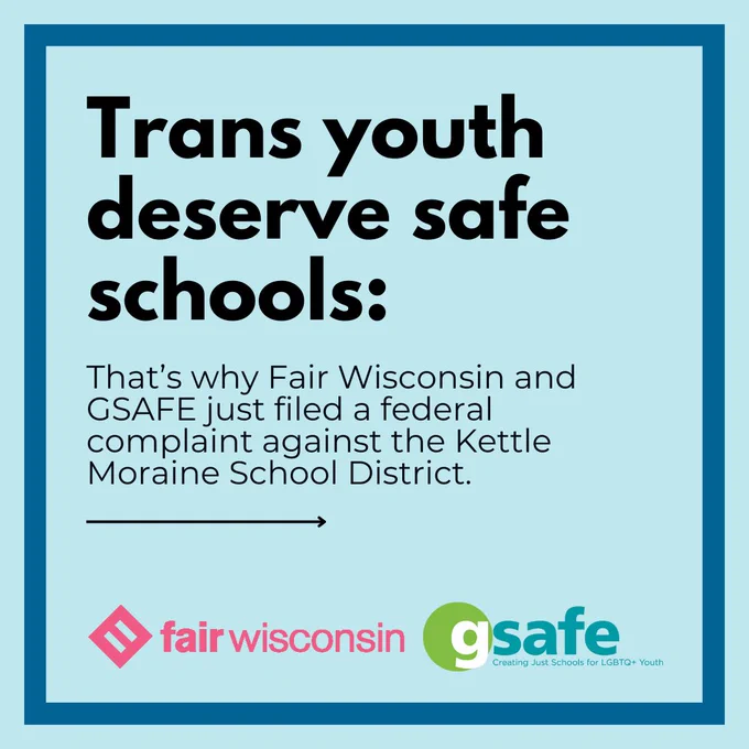Trans youth deserve safe schools: That's why Fair Wisconsin and GSAFE just filed a federal complaint against the Kettle Moraine School District.