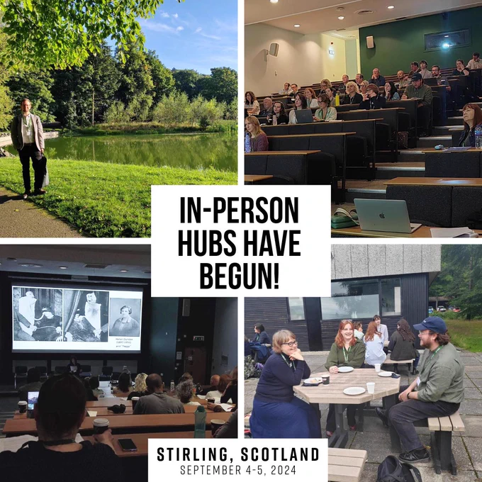 A digital collage of four photographs of scholars at a conference. Center text reads, “In-Person Hubs Have Begun!” Text at the bottom reads, “Stirling, Scotland; September 4-5, 2024”