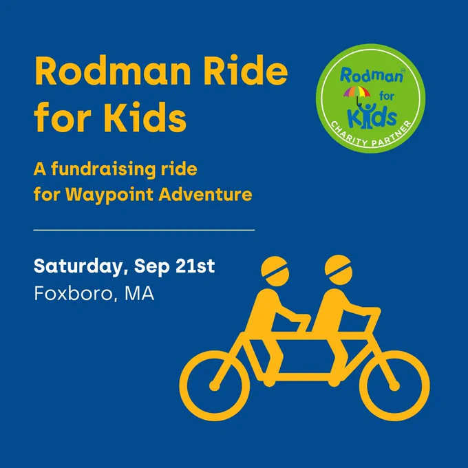 blue graphic that reads Rodman Ride for Kids, a fundraising ride for Waypoint Adventure. Saturday, Sep 21st, Foxboro, MA. With a Rodman Ride logo and an icon of a tandem bike with bikers.