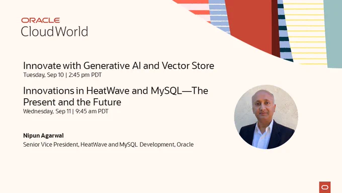 HeatWave SVP Nipun Agarwal at CloudWorld