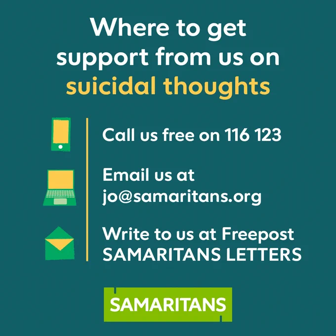 An informational graphic about getting support for suicidal thoughts, listing contact details for Samaritans: phone number 116 123, email jo@samaritans.org, and address for Freepost Samaritans.