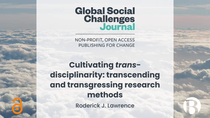 Cultivating trans-disciplinarity: transcending and transgressing research methods by Roderick J. Lawrence. Published in Global Social Challenges Journal. Open access logo.