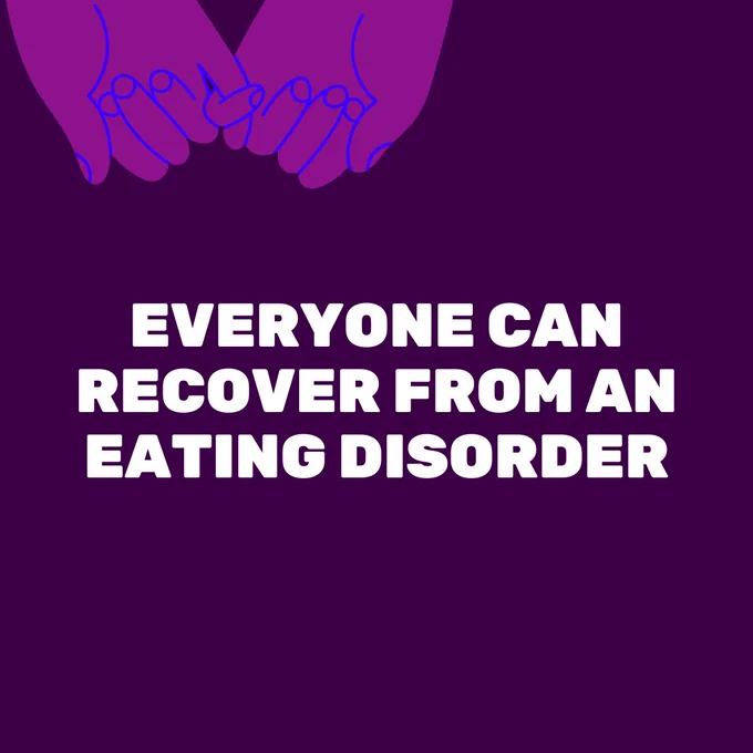 Dark purple background with white text in capital letters reading 'Everyone can recover from an eating disorder'. Above this is an illustration of two hands linking pinkie fingers.
