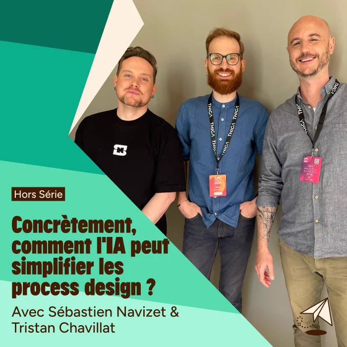Cette image montre trois hommes posant côte à côte devant un mur gris clair. À gauche, un homme aux cheveux courts porte un t-shirt noir avec un logo. Au centre, un homme barbu avec des lunettes porte une chemise bleue et un badge autour du cou. À droite, un homme chauve souriant porte une chemise grise et un badge.

La partie gauche de l'image comporte un design graphique avec des formes géométriques vertes et blanches. Un texte en français est superposé, indiquant "Hors Série" et "Concrètement, comment l'IA peut simplifier les process design ?". En dessous, on peut lire "Avec Sébastien Navizet & Tristan Chavillat".

L'image est la couverture de l'épisode du podcast Design Journeys.