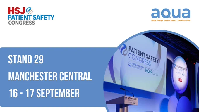 Aqua at HSJ Patient Safety Congress. Stand 29. 16 and 17 September. Manchester Central.