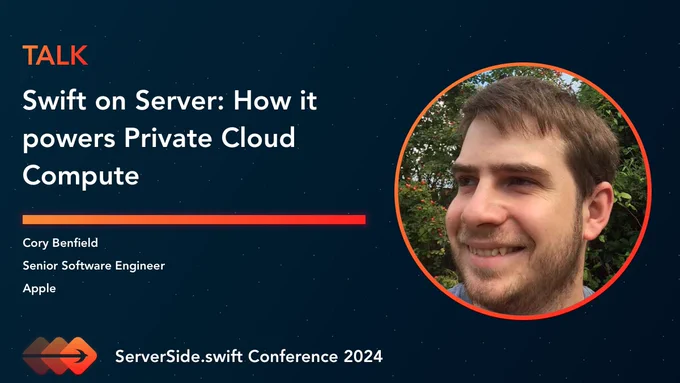 Speaker Announcement - Cory Benfield - Swift on Server: How it powers Private Cloud Compute