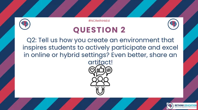 Q2: Tell us how you create an environment that inspires students to actively participate and excel in online or hybrid settings? Even better, share an artifact!