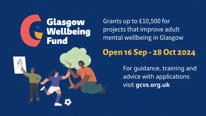 A dark blue banner has the Glasgow wellbeing fund logo and says Grants up to £10,500 for projects that improve adult mental wellbeing in Glasgow. Open 16 Sep - 28 Oct 2024