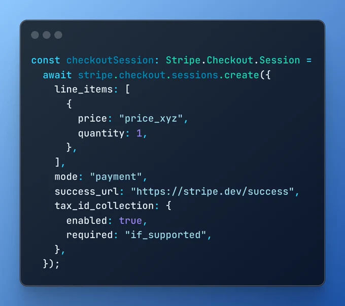 An example API request creating a Checkout Session that requires customers in a supported country to provide a tax ID