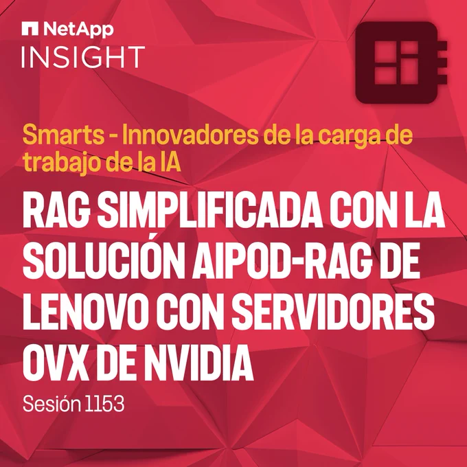 NetApp INSIGHT — RAG Simplificada Con La Solución AIPod-RAG De Lenovo Con Servidores OVX De NVIDIA