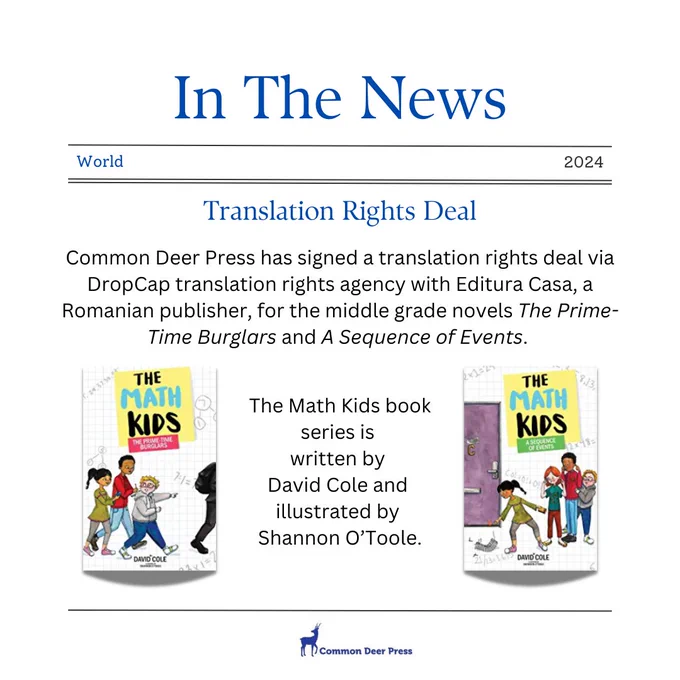 🎉Translation Rights Deal News!

Common Deer Press has signed a translation rights deal via @dropcapagency  translation rights agency with Editura Casa, a Romanian publisher, for the middle grade novels The Prime-Time Burglars and A Sequence of Events. 

The Math Kids book series is written by David Cole and illustrated by Shannon O'Toole.

#MGBooks #TranslationRightsDeals @dcole_mathkids @shannonotooleart 