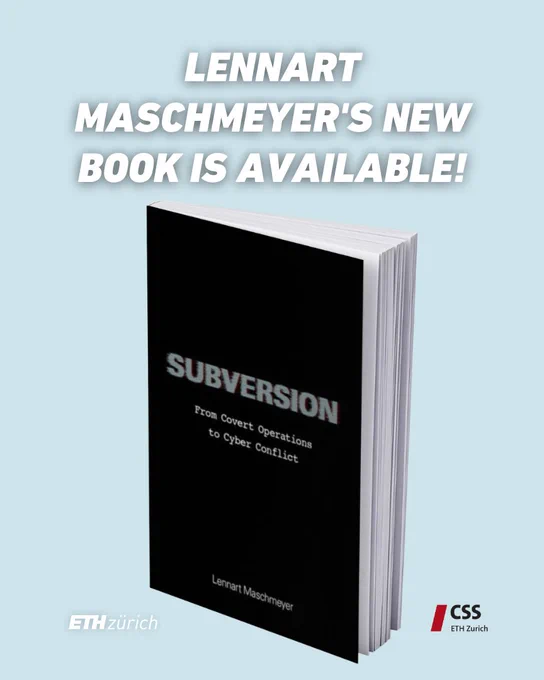 Lennart Maschmeyer's new book is available! "Subversion: from Covert Operations to Cyber Conflict"