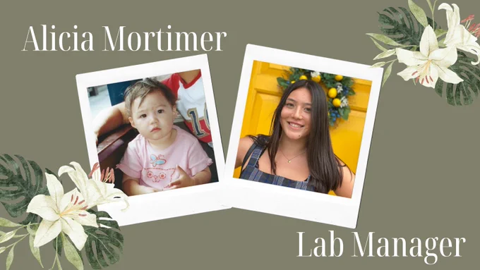 Green collage-style image introducing Alicia Mortimer. White text in the top left corner reads "Alicia Mortimer" while white text in the bottom right corner reads "Lab Manager." Flower decorations are present in the bottom left and top right corners. The middle features two images of Alicia: one as a child (left) and one current (right) 