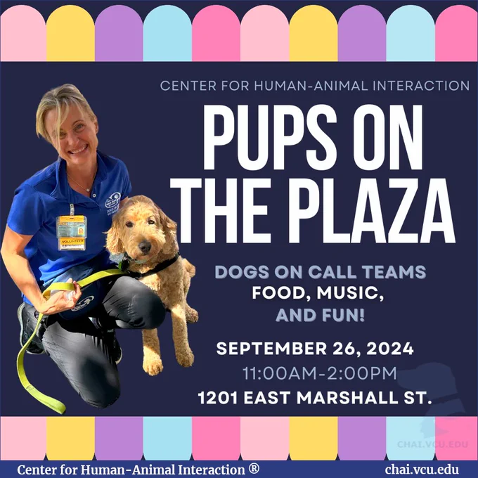 Image Description: A colorful border surrounds a dark blue background. A photo of a volunteer handler and Elsa the golden doodle is on the left. Text reads: Center for Human-Animal Interaction, Pups on the Plaza, Dogs on Call Teams, Food, Music, and Fun! September 26, 2024, 11:00am-2:00pm, 1201 East Marshall St.