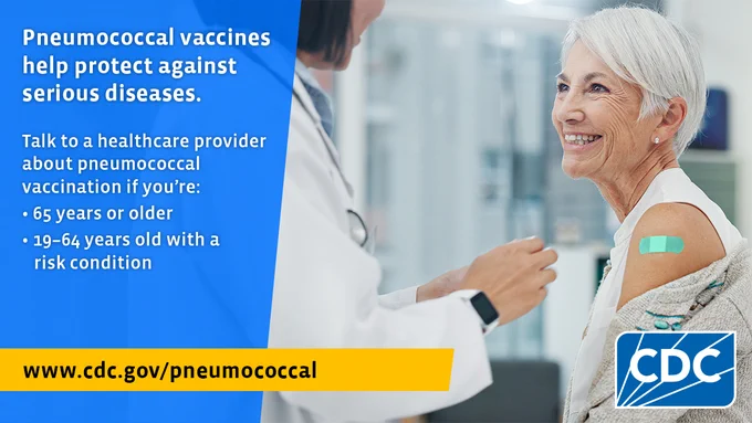 A person with a bandage on their arm smiling at a clinician. Text reads, “Pneumococcal vaccines help protect against serious diseases. Talk to a healthcare provider about pneumococcal vaccination if you’re: 65 years or older; 19-64 years old with a risk condition.