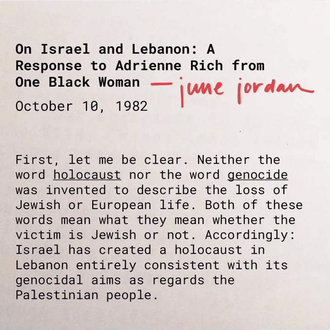 Alt text: Title says, “On Israel and Lebanon: A response to Adrienne Rich from One Black Woman,” with “June Jordan” signed in red. The letter is dated, “October 10, 1982.” Body text reads, “First, let me be clear. Neither the word holocaust nor the word genocide was invented to describe the loss of Jewish or European life. Both of these words mean whether the victim is Jewish or not. Accordingly: Israel has created a holocaust in Lebanon entirely consistent with its genocidal aims as regards the Palestinian people.”