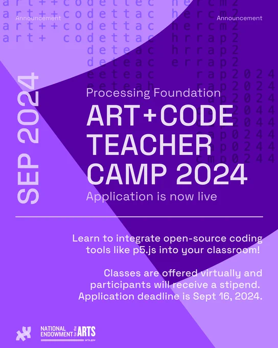 Processing Foundation Art   Code Teacher Camp 2024. Application is now live. Learn to integrate open-source coding tools like p5.js into your classroom! Classes are offered virtually and participants will receive a stipend.  Application deadline is Sept 16, 2024.