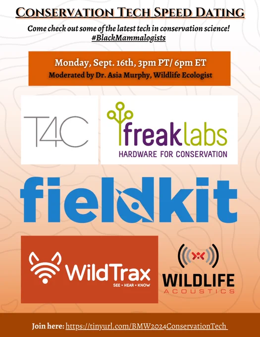 Flier for Conservation Tech Speed Dating as part of Black Mammalogists Week. Monday Sept 16, 3pm PT/6pm ET. Featuring FieldKit/Conservify, WildTrax, FreakLabs, Tech 4 Conservation, and Wildlife Acoustics. Moderated by Dr. Asia Murphy. Link: https://tinyurl.com/BMW2024ConservationTech