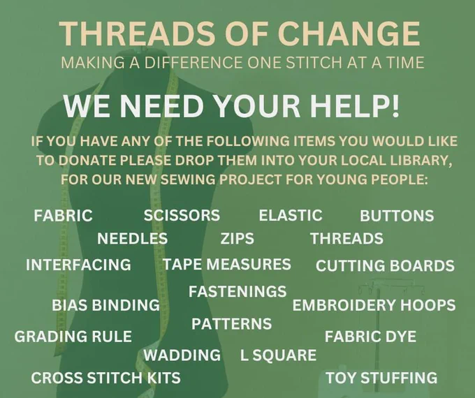 Threads of Change poster asking for donations of: fabric; scissors; elastic; buttons; needles; zips; threads; interfacing; tape measures; cutting boards; bias binding; fastenings; embroidery hoops; grading rules; patterns; fabric dye; wadding; L squares; cross stitch kits; toy stuffing