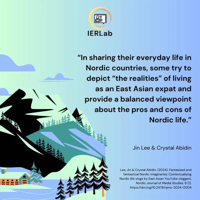 A quote image, which says:

"In sharing their everyday life in Nordic countries, some try to depict "the realities" of living as an East Asian expat and provide a balanced viewpoint about the pros and cons of
Nordic life." - Jin Lee & Crystal Abidin

Lee, Jin & Crystal Abidin. (2024). Fantasised and fantastical Nordic imaginaries: Contextualising Nordic life vlogs by East Asian YouTube vloggers.
Nordic Journal of Media Studies. 6 (1).
https://doi.org/10.2478/njms-2024-0004

There is an illustration of a Nordic landscape with a mountainrange, pine trees and house.