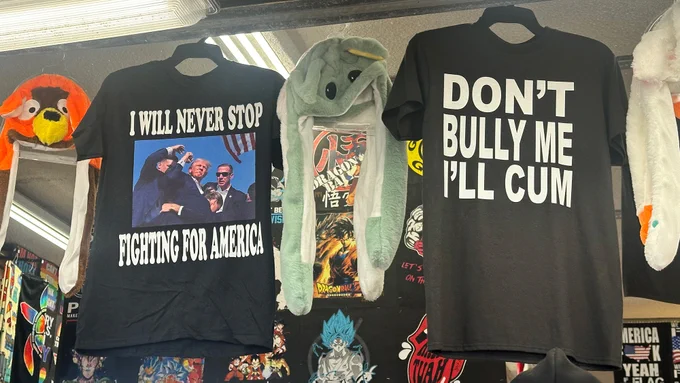 Two shirts: Trump after he was shot, saying "I WILL NEVER STOP FIGHTING FOR AMERICA"
"DON'T BULLY ME, I'LL CUM"