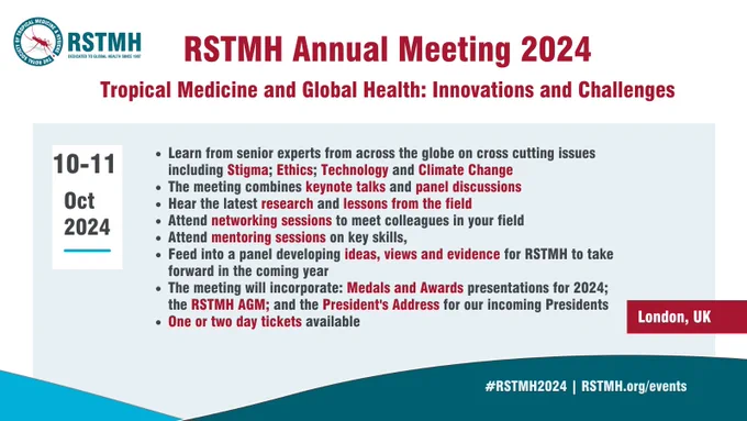 Learn from senior experts from across the globe on cross cutting issues  including Stigma; Ethics; Technology and Climate Change
The meeting combines keynote talks and panel discussions 
Hear the latest research and lessons from the field
Attend networking sessions to meet colleagues in your field 
Attend mentoring sessions on key skills, 
Feed into a panel developing ideas, views and evidence for RSTMH to take forward in the coming year
The meeting will incorporate: Medals and Awards presentations for 2024; the RSTMH AGM; and the President's Address for our incoming Presidents
One or two day tickets available
