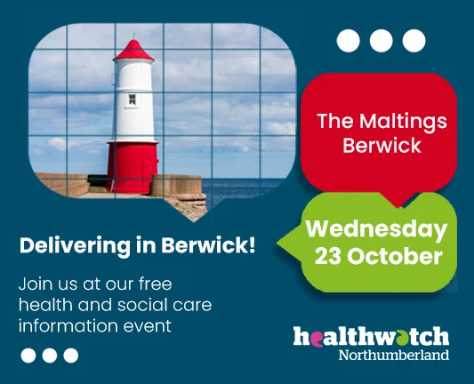 Berwick lighthouse with the text: Delivering in Berwick! Join us at our free health and social care information event, The Maltings Berwick, Wednesday 23 October