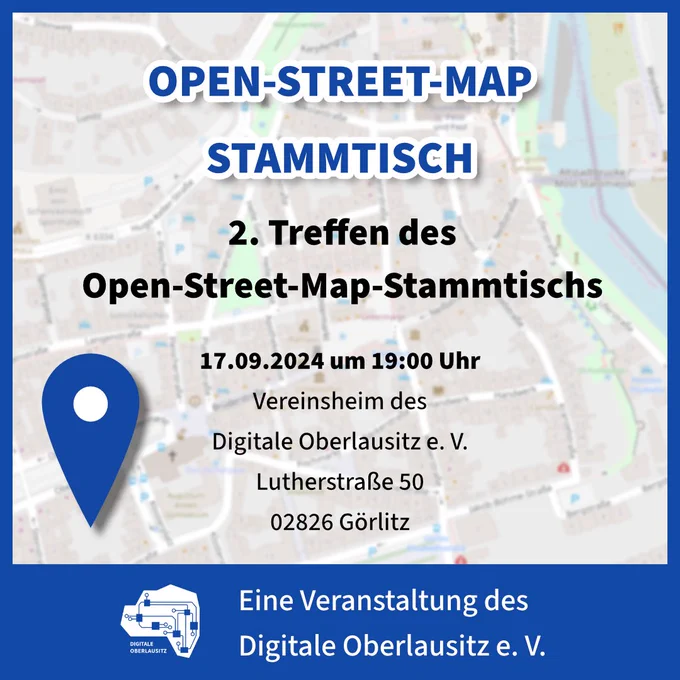 Open Street Map Stammtisch - 17.09.2024, 19 Uhr Vereinsheim Digitale Oberlausitz e. V. Lutherstraße 50 02826 Görlitz