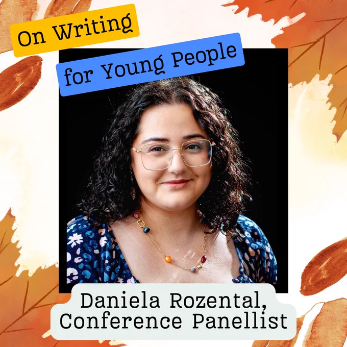 A young woman with dark hair and glasses smiles at the camera. The text reads 'On Writing for Young People'. Daniela Rozental, Conference Panellist.